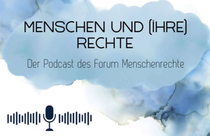 Menschen und (ihre) Rechte - der Podcast des Forum Menschenrechte